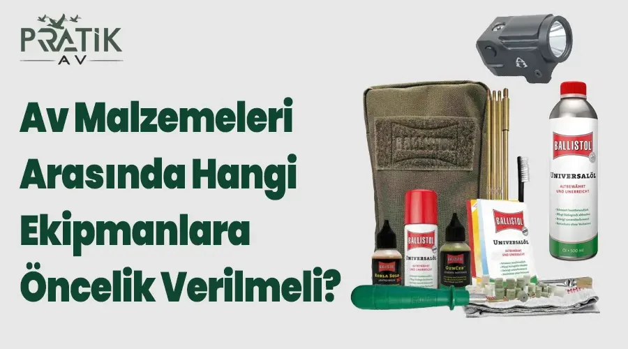 Av Malzemeleri Arasında Hangi Ekipmanlara Öncelik Verilmeli?